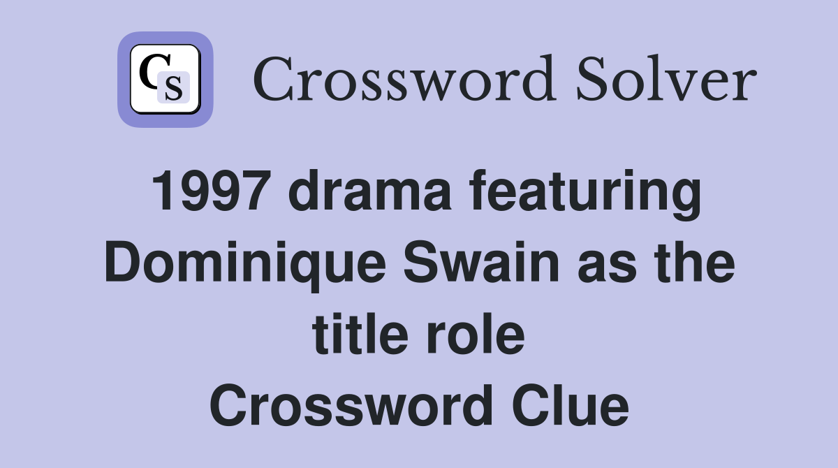 1997 drama featuring Dominique Swain as the title role Crossword Clue